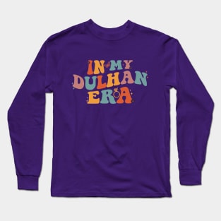 In my Dulhan Era l Desi Bride l Indian Wedding l Dulhan Long Sleeve T-Shirt